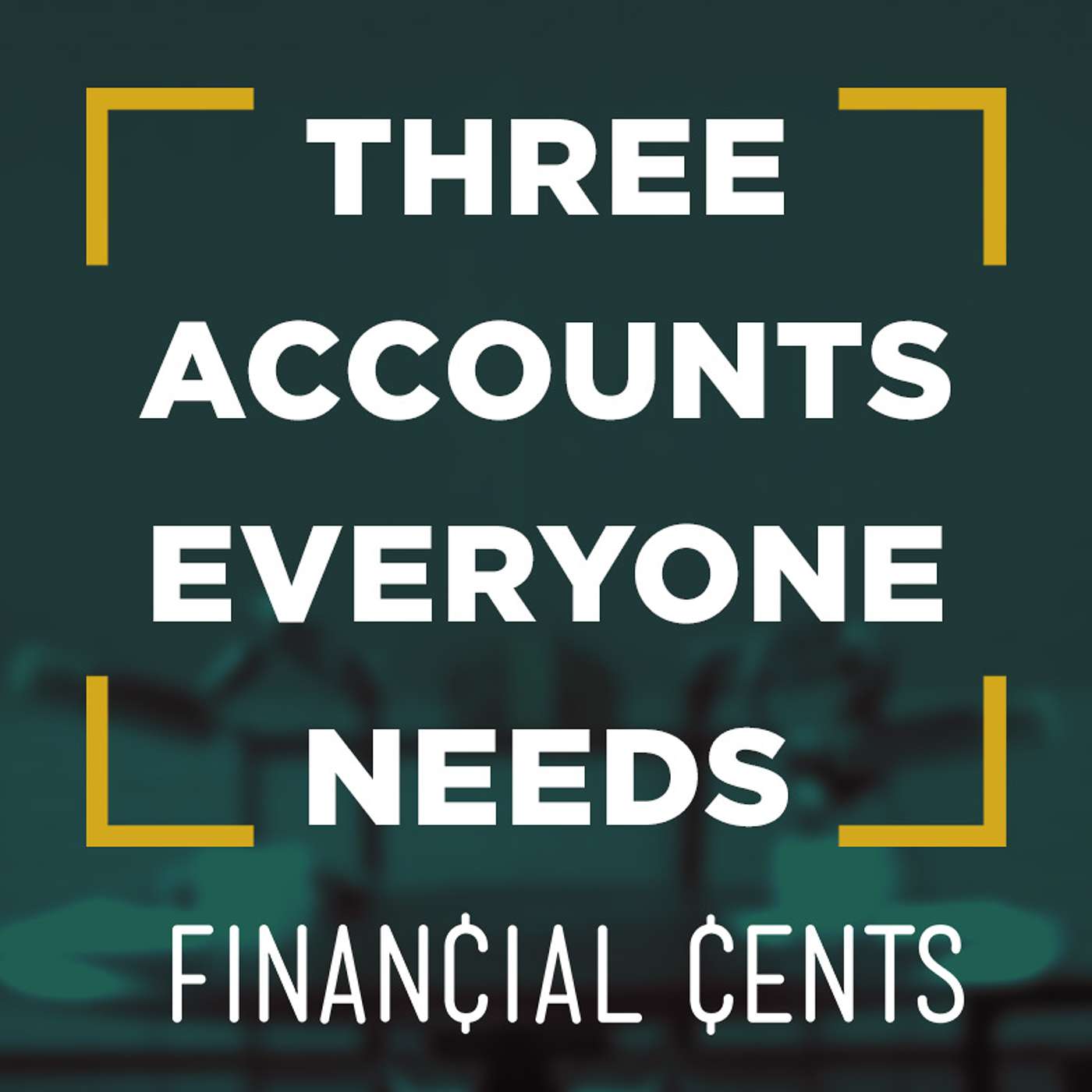 Three Bank Accounts Everyone Needs | Where You Should Keep Your Money