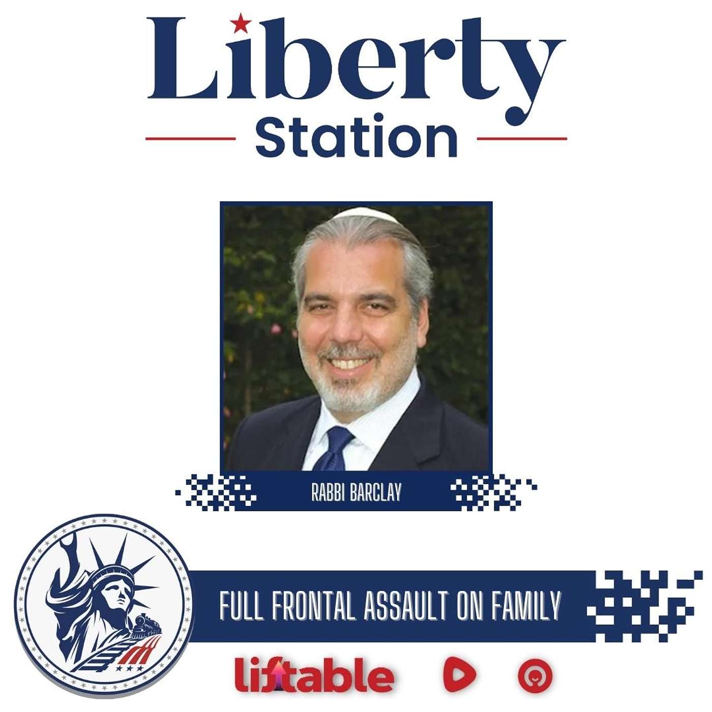 Rabbi Barclay | Full Frontal Assault On Family | Liberty Station Ep 181