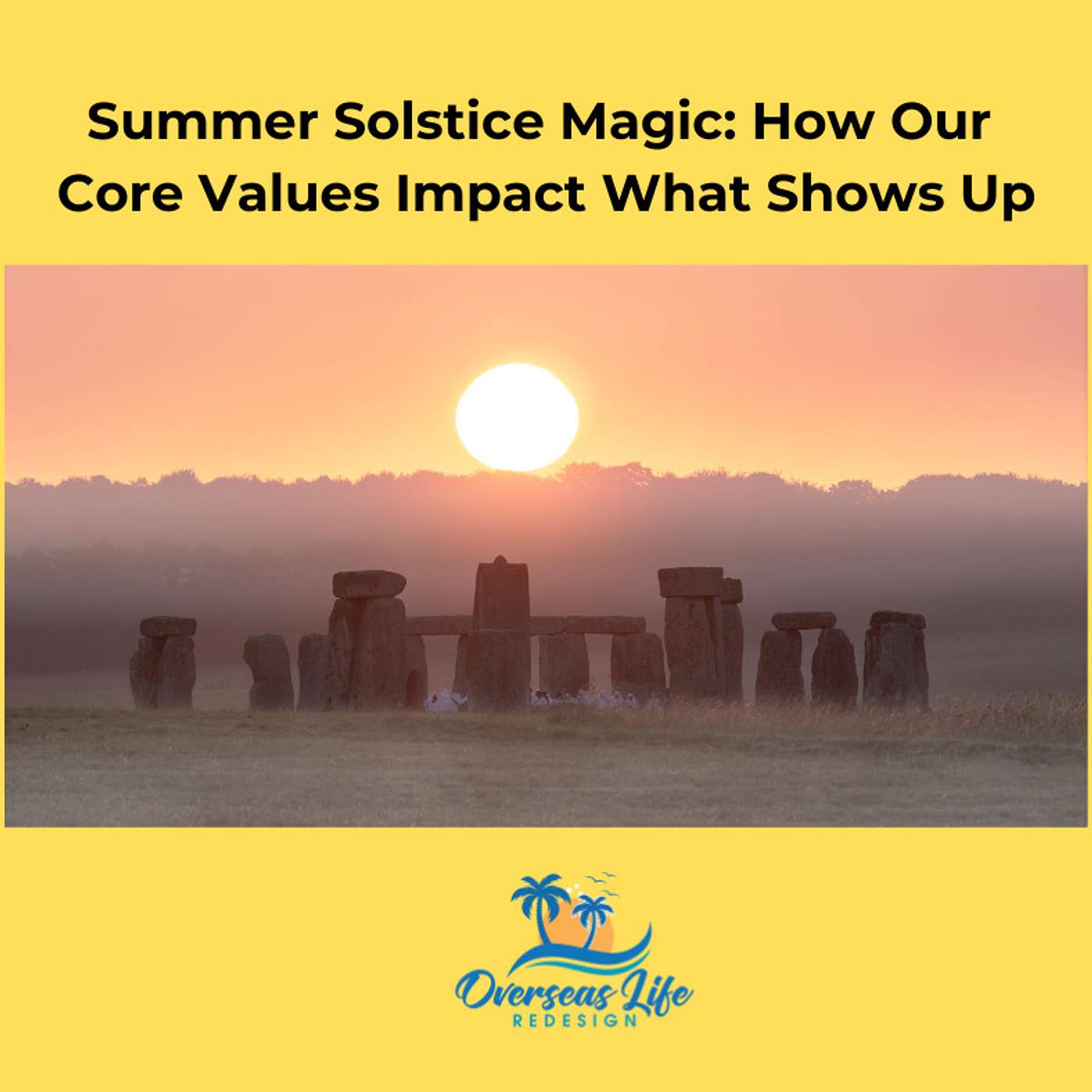 Summer Solstice Magic: How Our  Core Values Impact What Shows Up