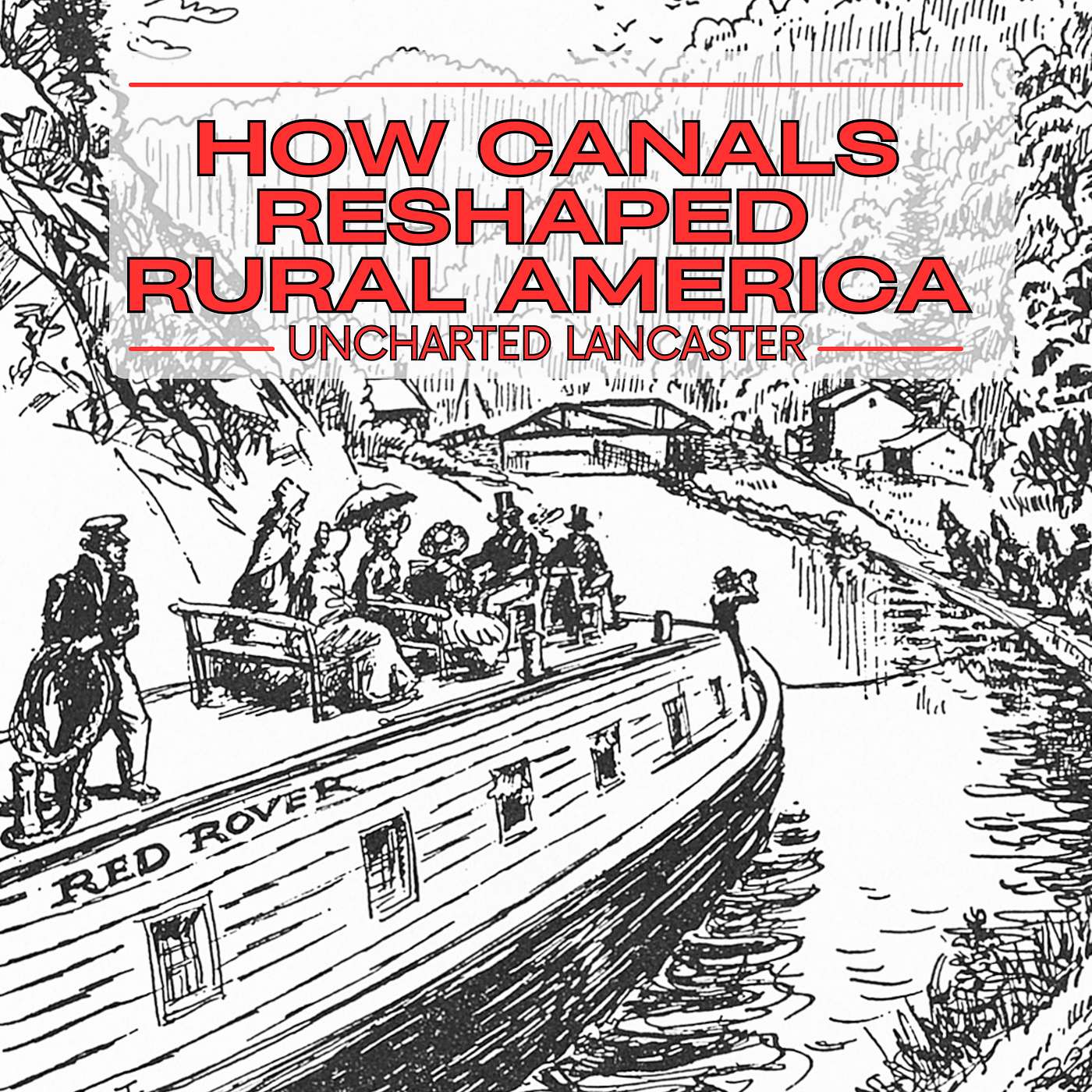 How Canals Reshaped Rural America episode artwork