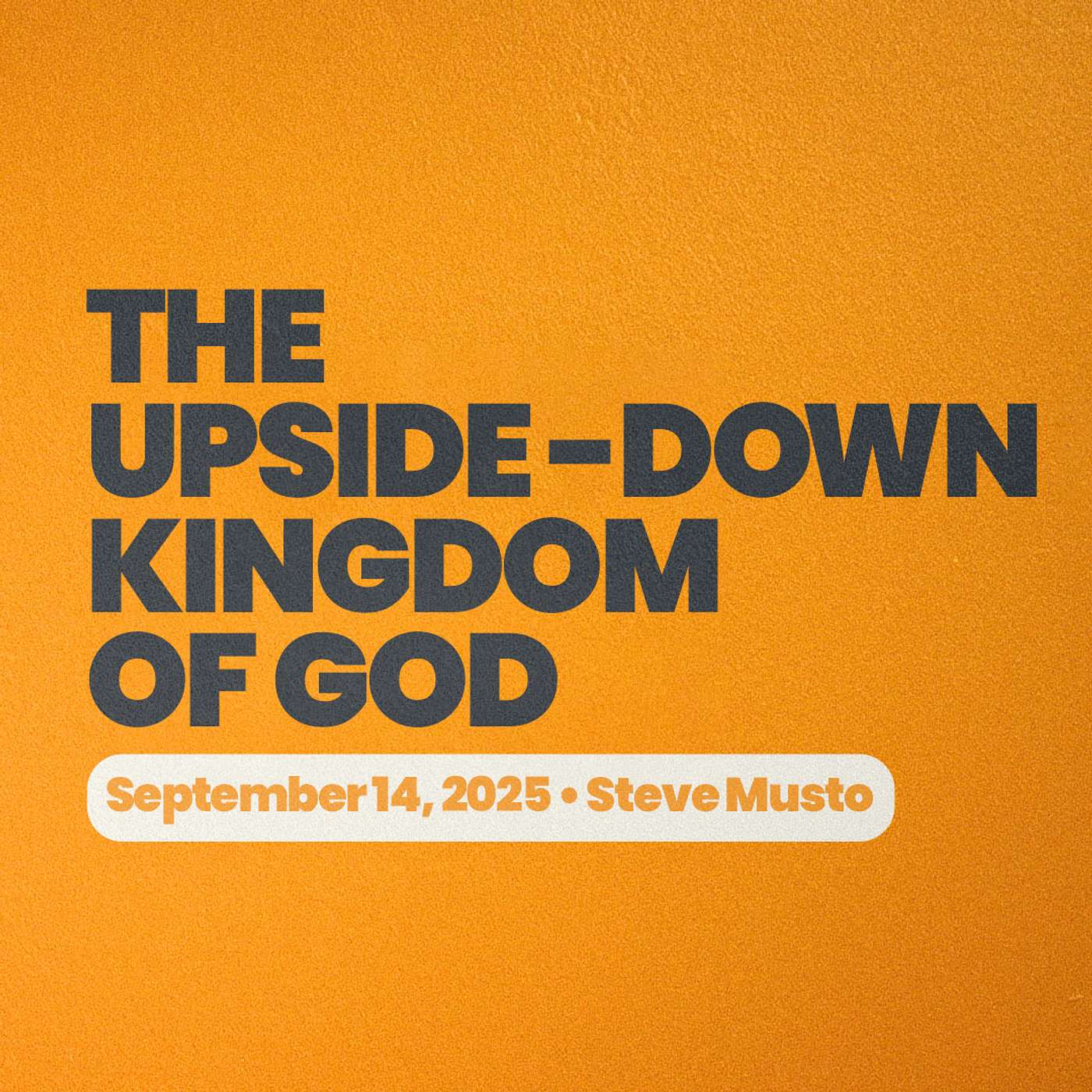 The Upside Down Kingdom of God • Matthew 5:3-6 • Steve Musto episode artwork