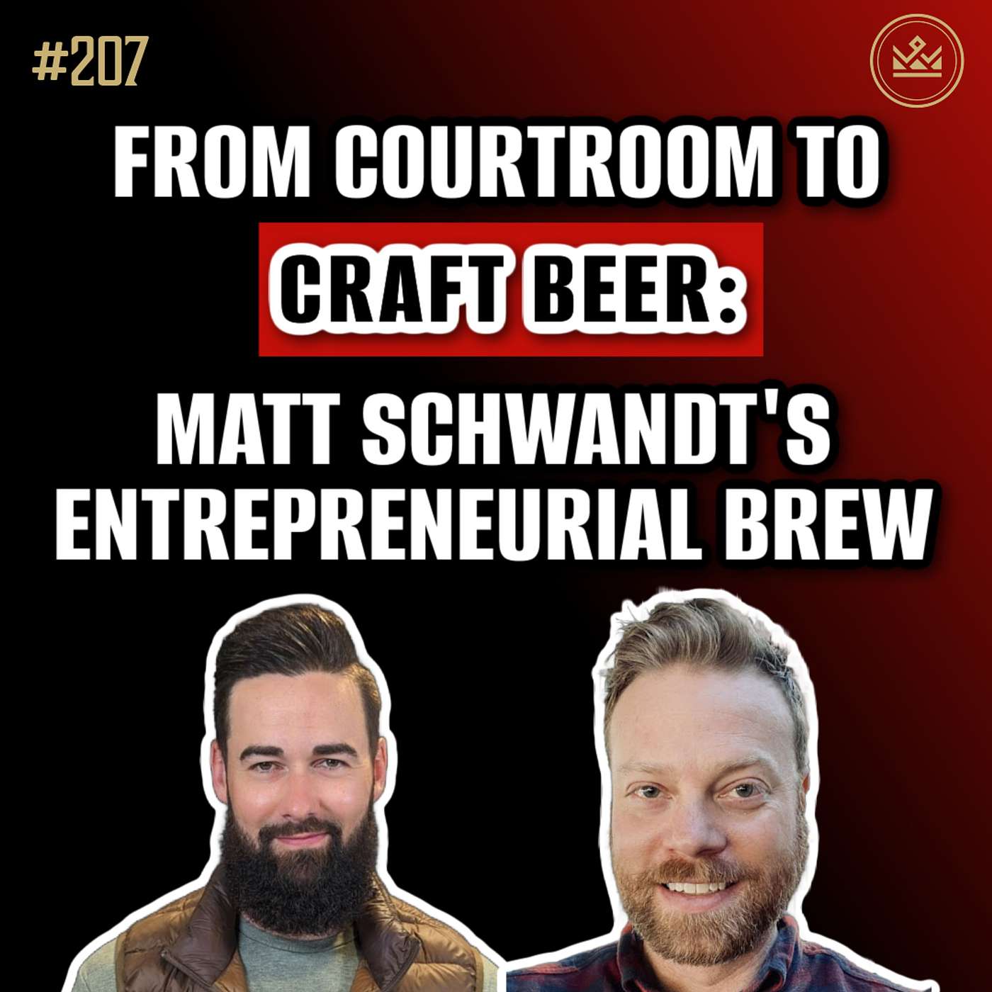 207 | From Courtroom to Craft Beer: Matt Schwandt's Entrepreneurial Brew