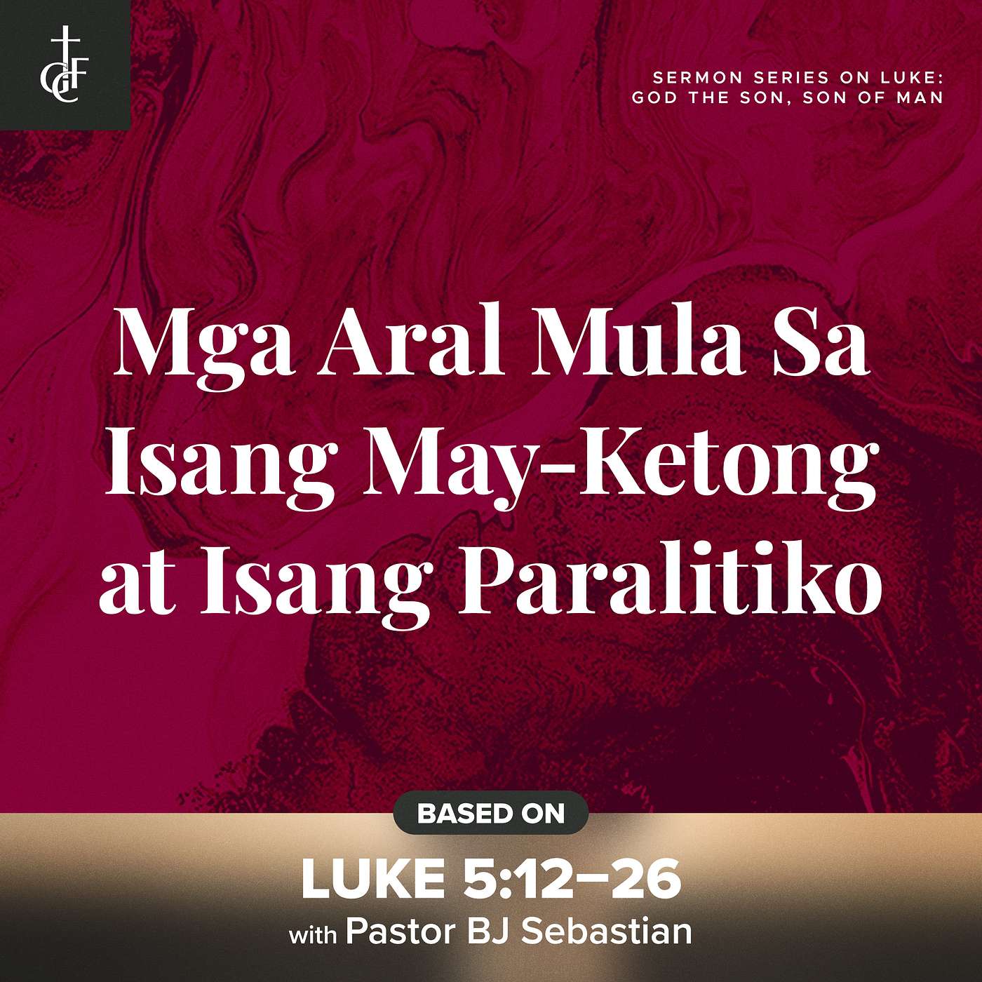 Mga Aral Mula sa Isang May-Ketong at Isang Paralitiko (Luke 5:12-26) •  Pastor BJ Sebastian episode artwork