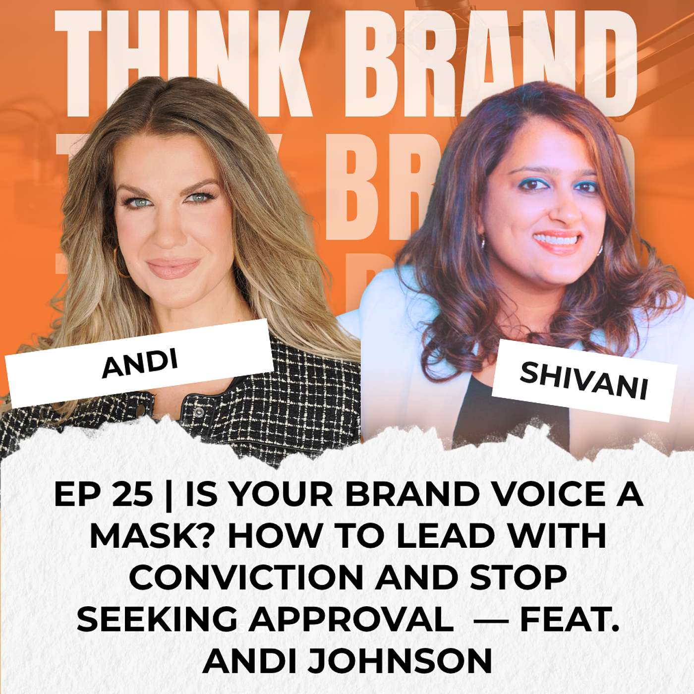 EP 25 | Is Your Brand Voice a Mask? Leading with Conviction to Stop Seeking Approval — feat. Andi Johnson episode artwork
