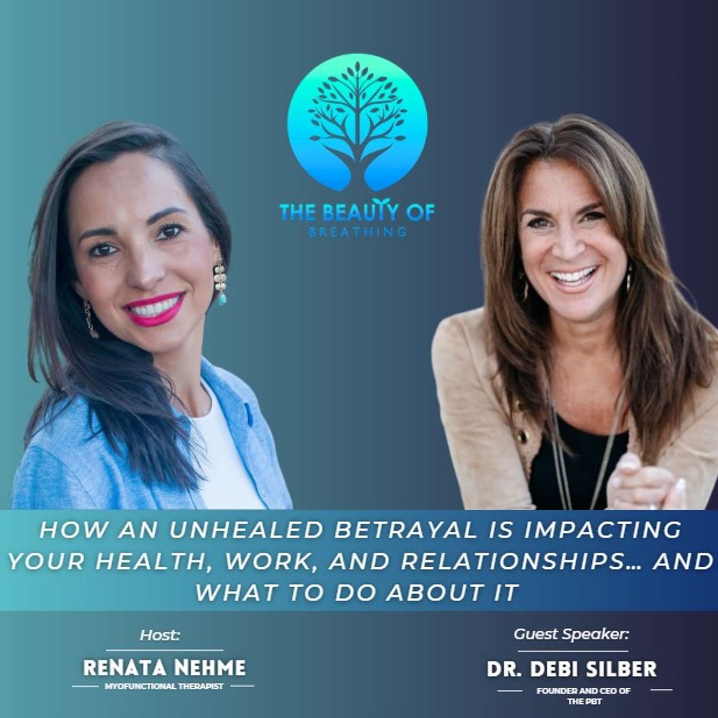 75. How an Unhealed Betrayal Is Impacting Your Health, Work, and Relationships… and What to Do About It with Dr. Debi Silber 75. How an Unhealed Betrayal Is Impacting Your Health, Work, and Relationships… and What to Do About It with Dr. Debi Silber