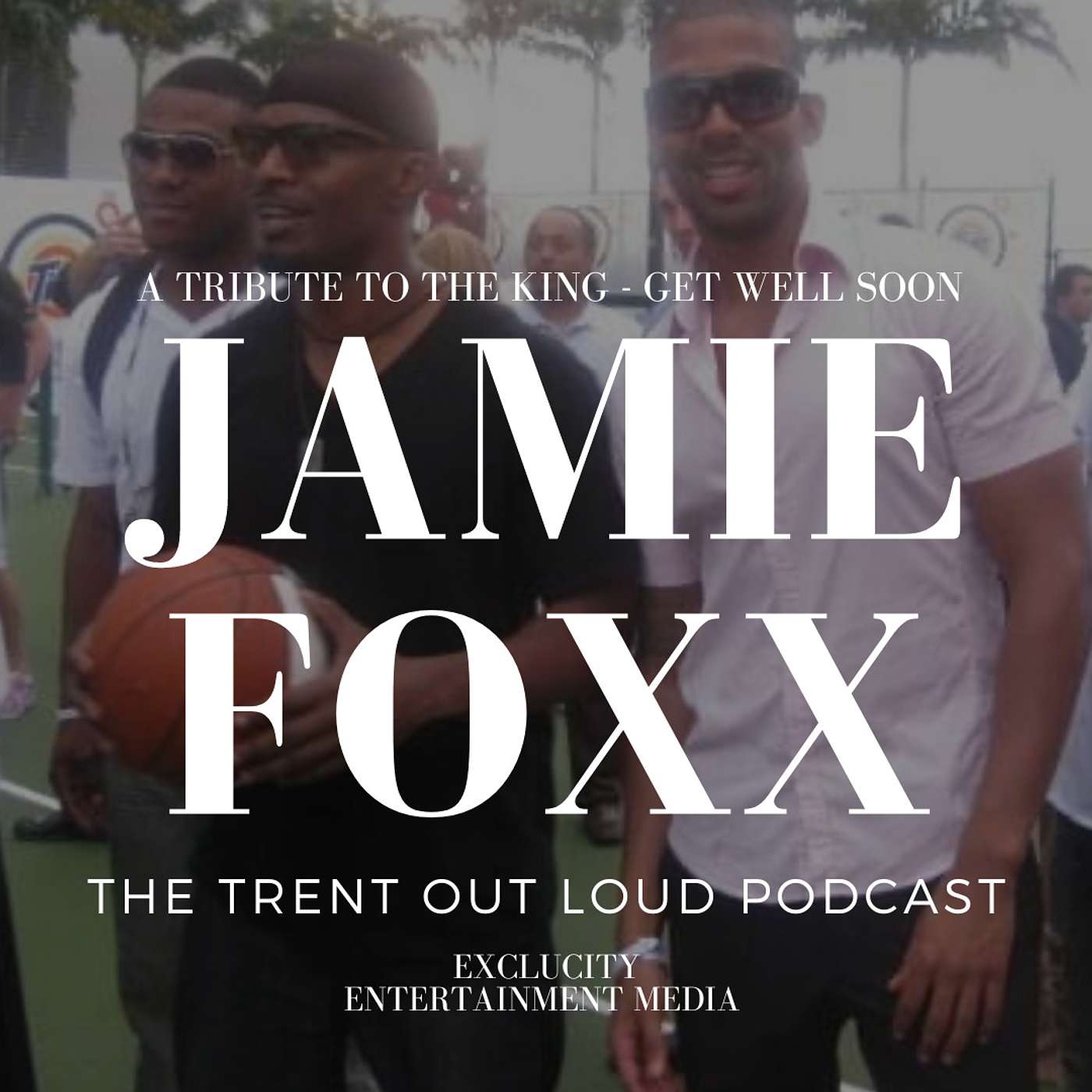052: A Tribute to the King - Jamie Foxx. Get Well Soon; We Love You