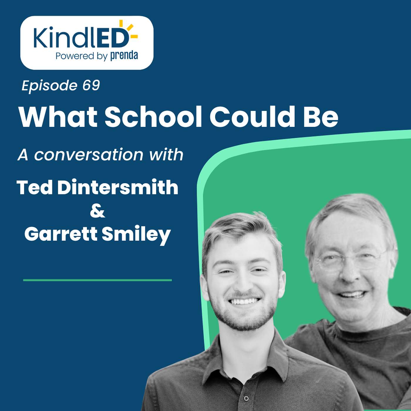 Episode 69: What School Could Be. A Conversation with Ted Dintersmith and Garrett Smiley.