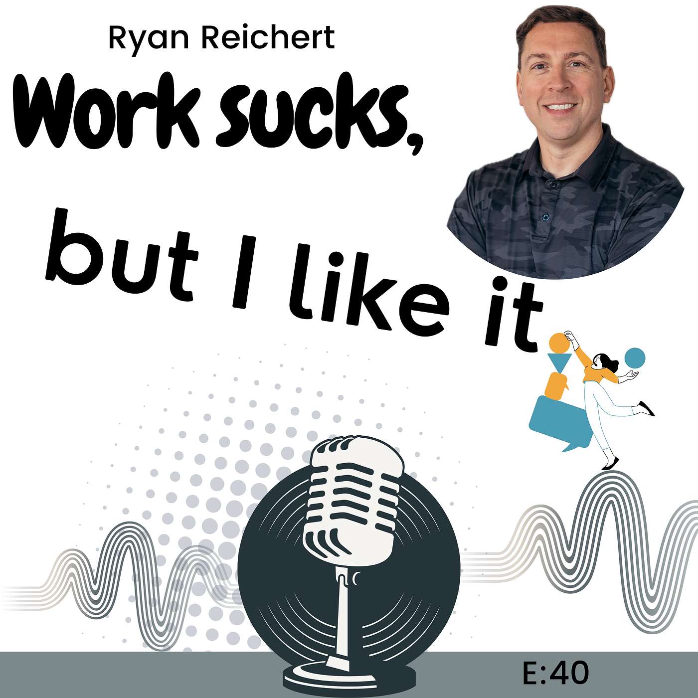 E40: Transparency Is the Skill Corporate America Refuses to Teach with Ryan Reichert episode artwork