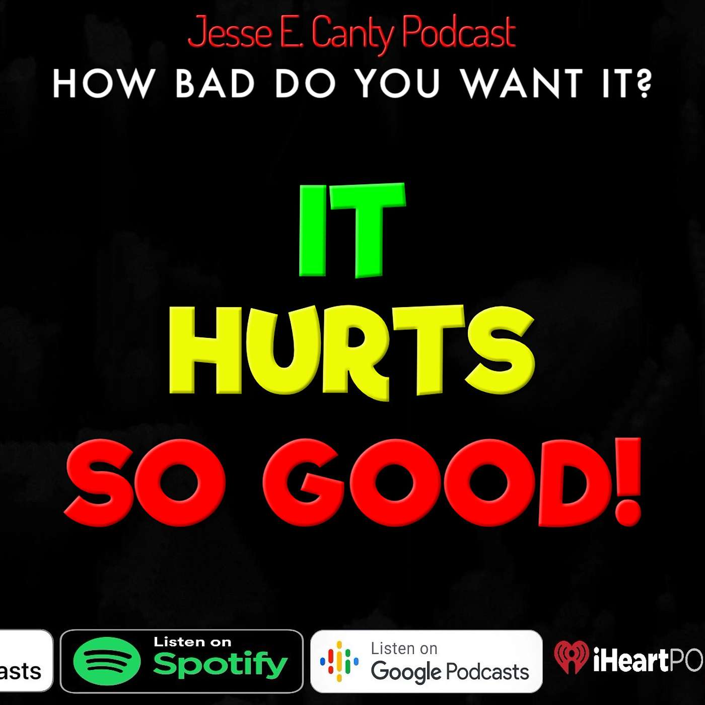 IT HURTS SO GOOD!