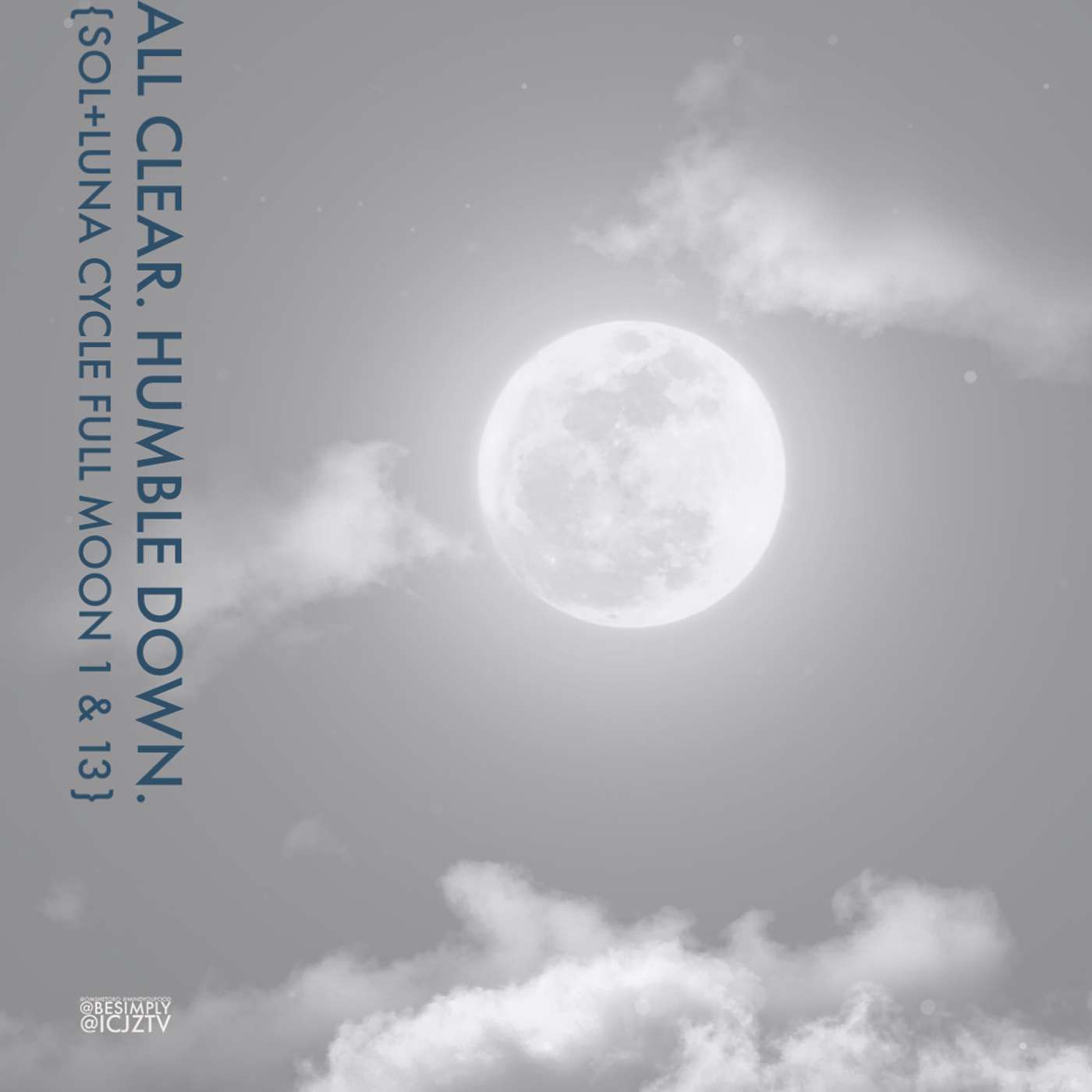 BeSimply...All Clear. Humble Down {Sol + Luna Cycle Moon 1+13}