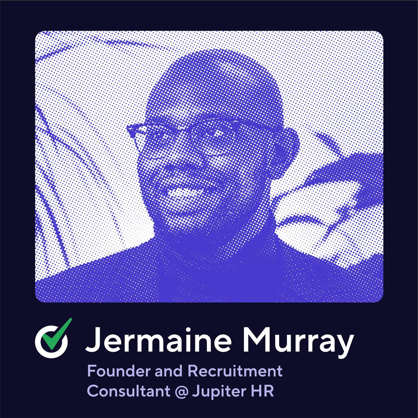 Establishing an Authentic Personal Brand as A Recruiting Professional with Jermaine Murray, Founder of JupiterHR
