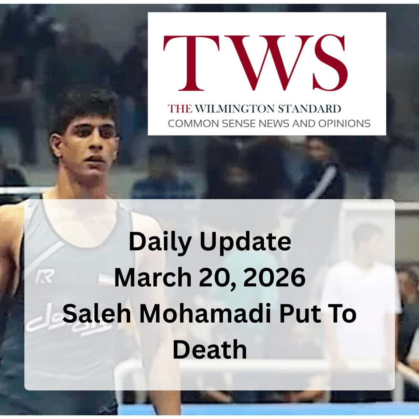 Daily Update March 20, 2026: Saleh Mohamadi Put To Death episode artwork