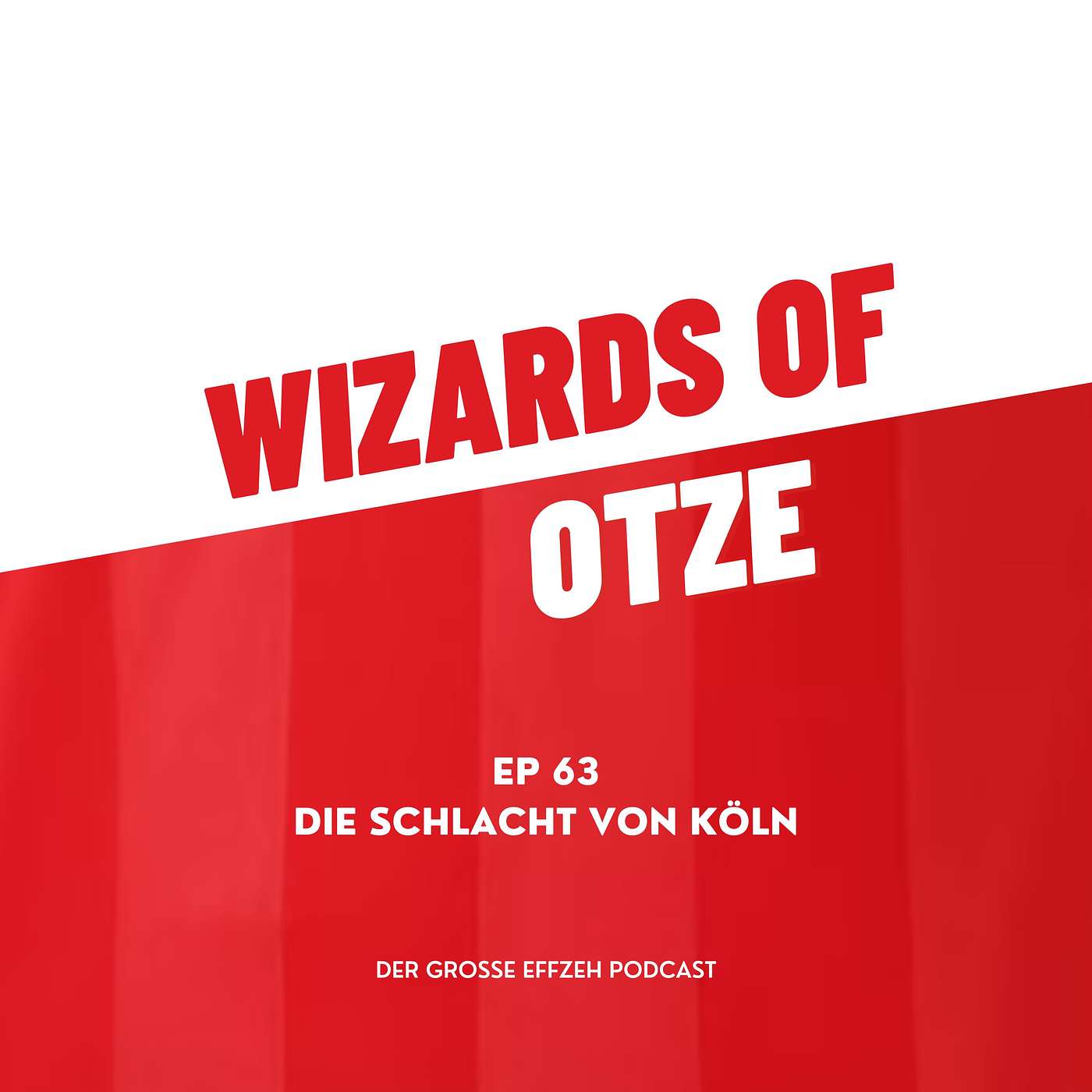 Wizards of Otze - Der große Effzeh Podcast