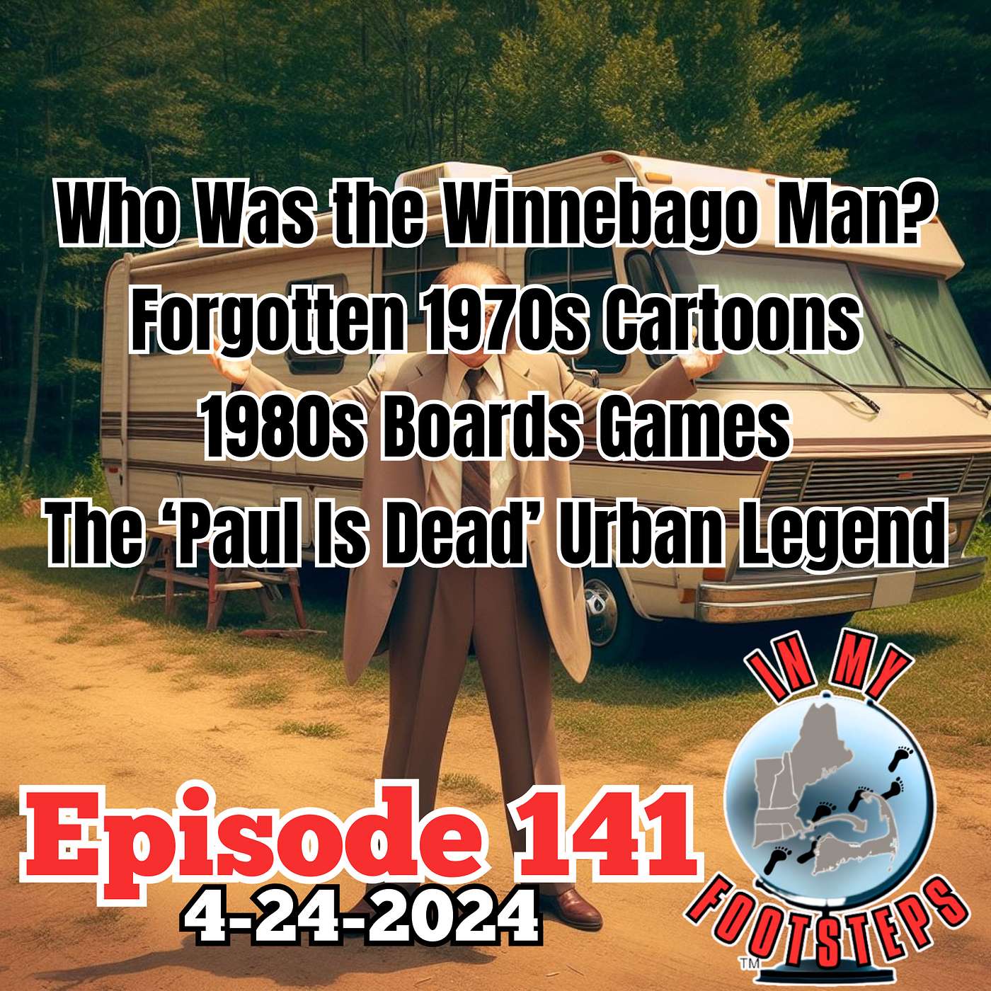 Episode 141: Who Was The Winnebago Man?; Classic 1980s Board Games; Forgotten 1970s Cartoons(4-24-2024)