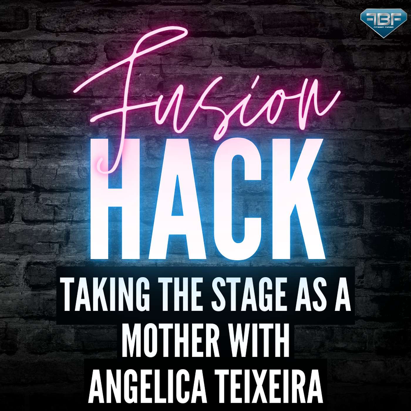 Fusion Hack: Taking the Stage as a Mother with Angelica Teixeira episode artwork