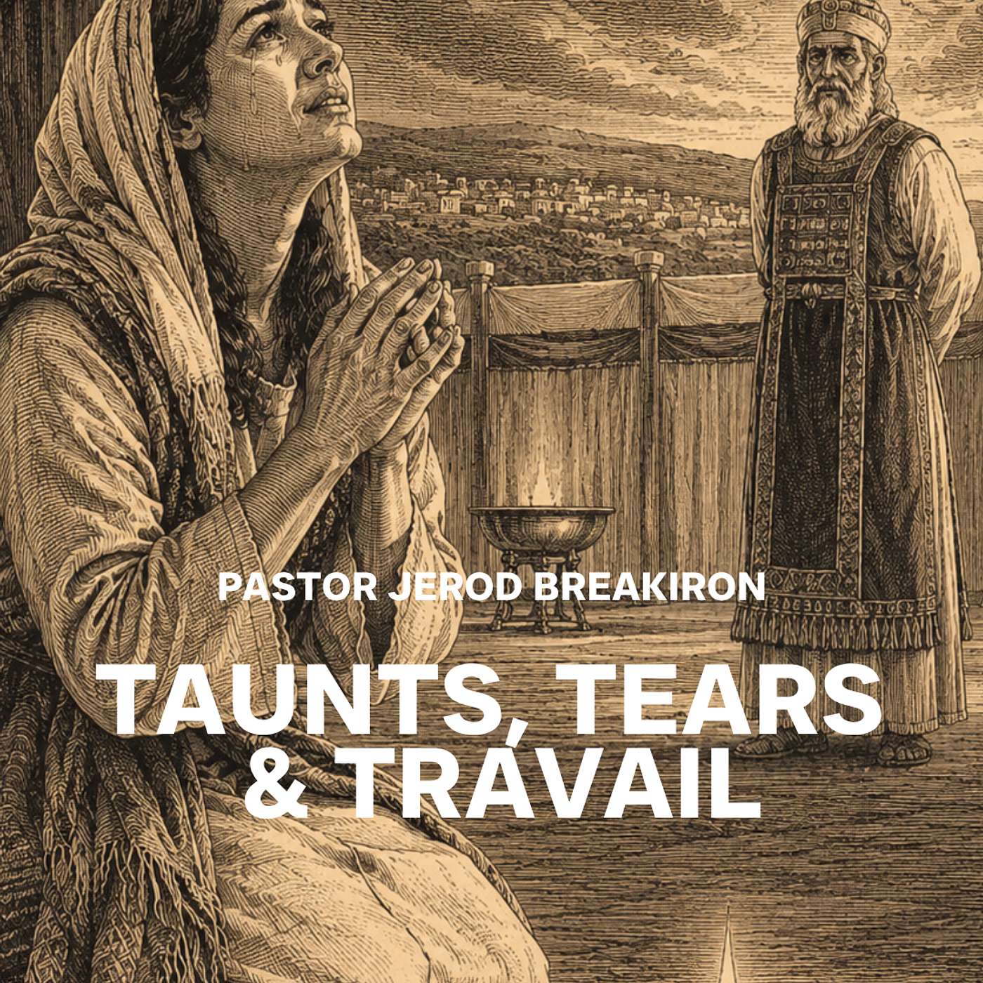 Taunts, Tears, & Travail I Pastor Jerod Breakiron episode artwork