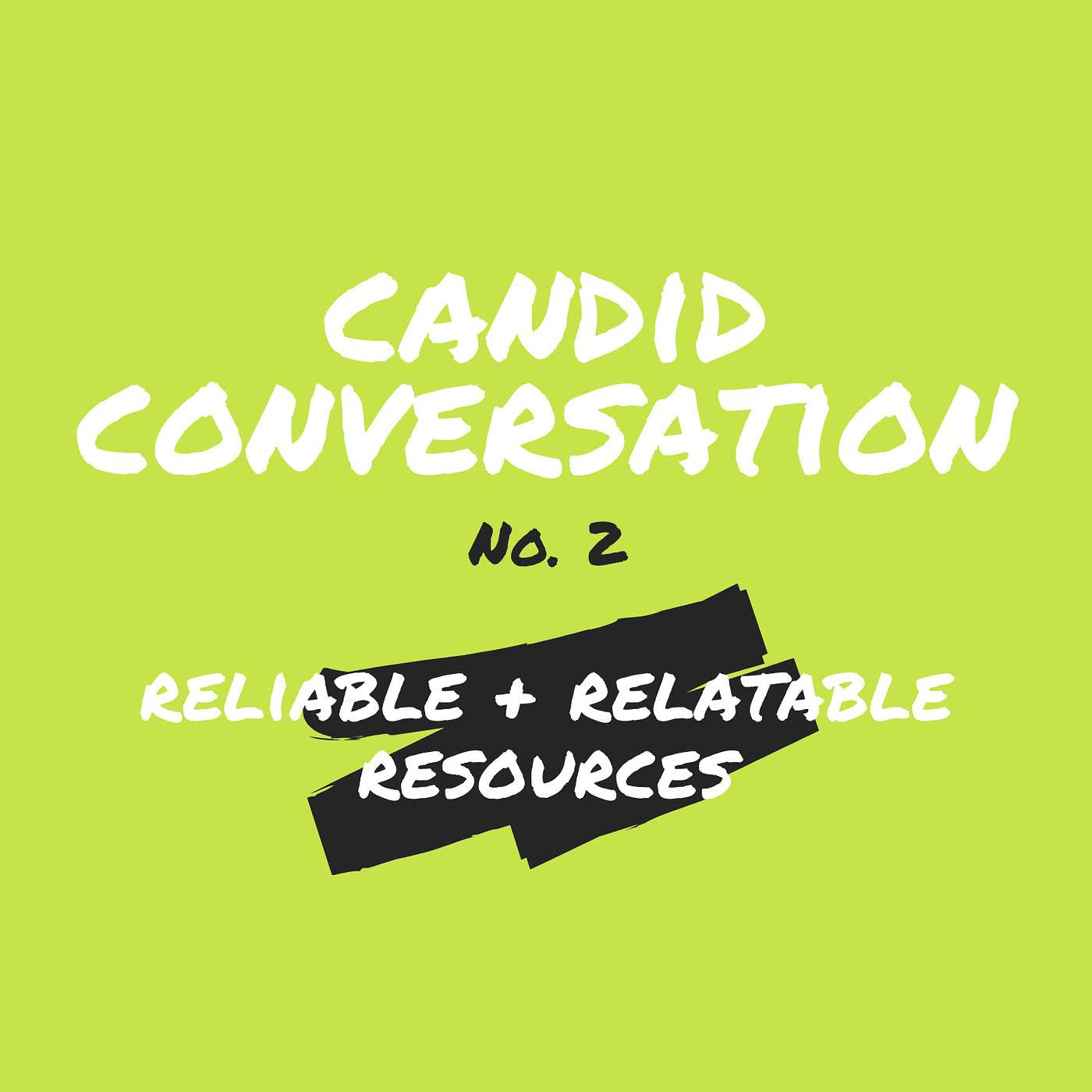 Candid Conversations Series // Ep 2: Reliable & Relatable Resources