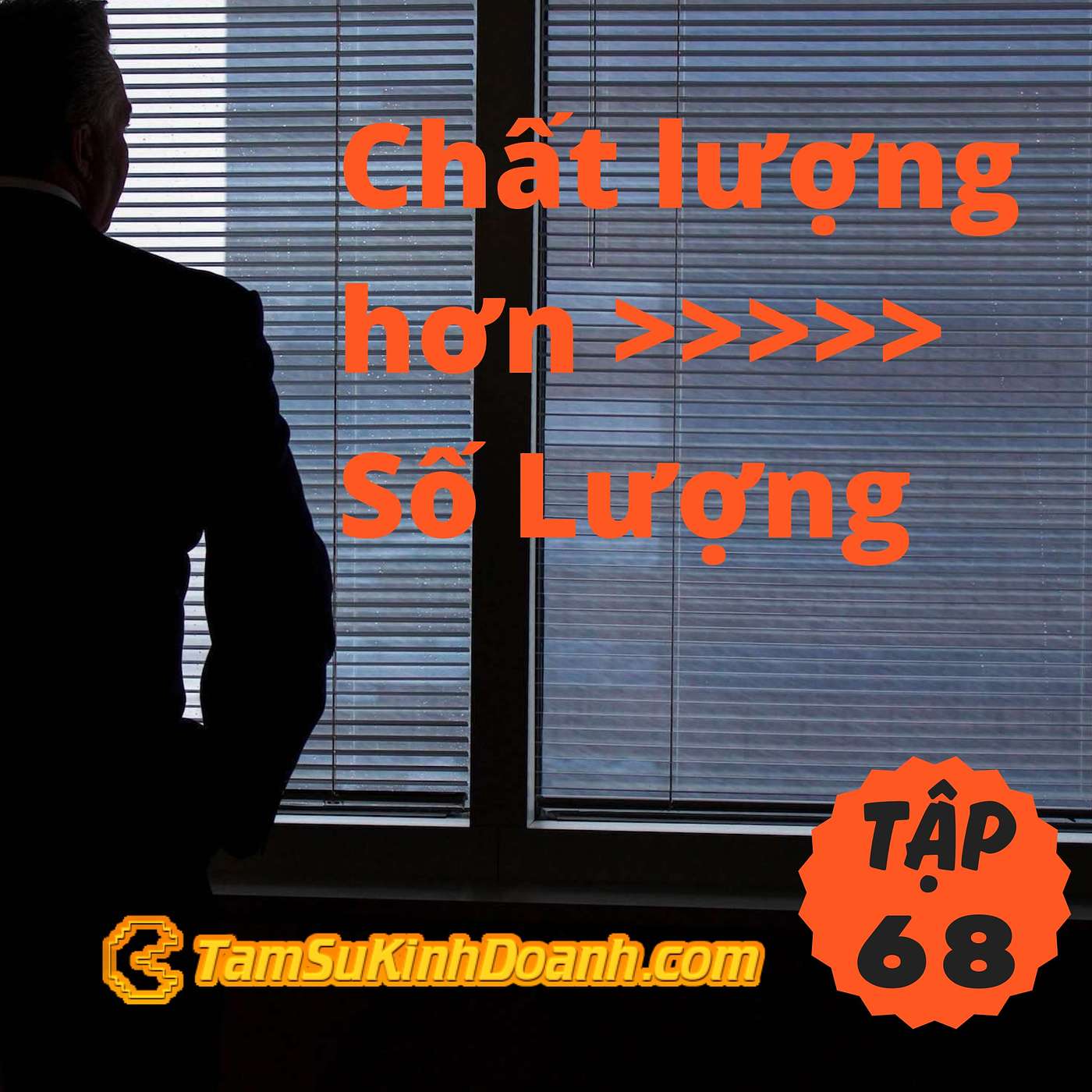 Chất lượng hơn số lượng - Tâm Sự Kinh Doanh #68