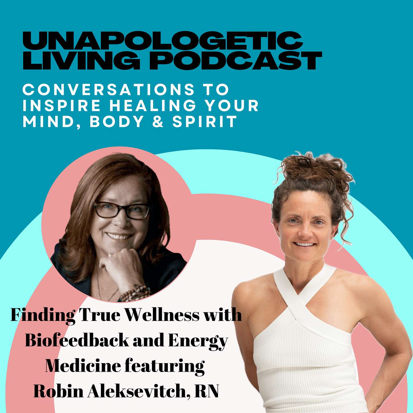 Finding True Wellness with Biofeedback and Energy Medicine featuring Robin Aleksevitch, RN episode artwork