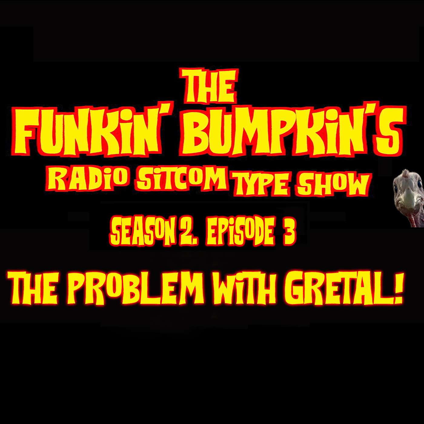 Funkin Bumpkins Radio Sitcom Type Show Season 2 Episode 3 "The Problem with Gretal"