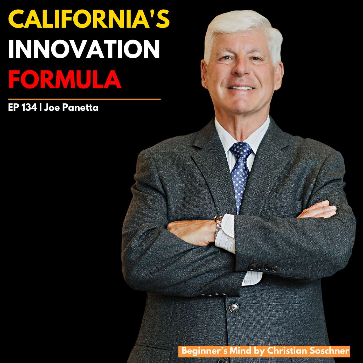 EP 134 - The Secret Sauce of California’s Biotech Success Revealed by Joe Panetta