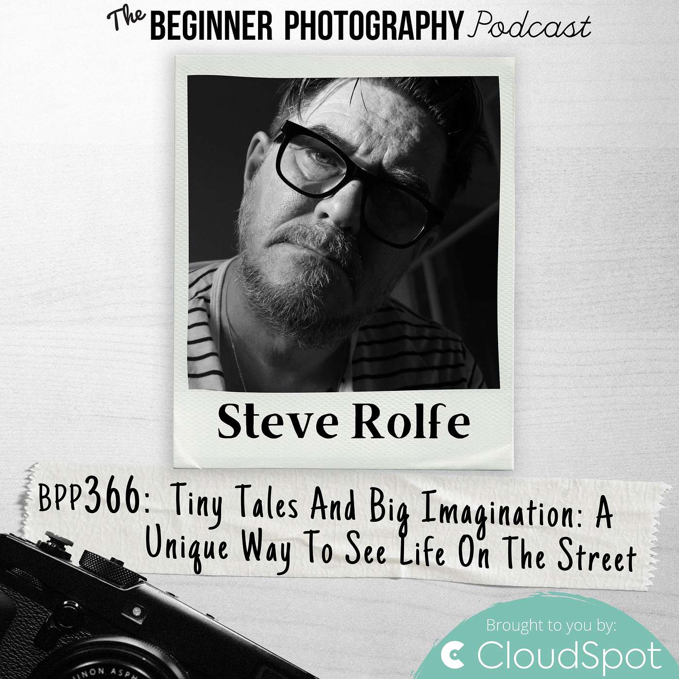 366: Steve Rolfe: Tiny Tales and Big Imagination: A Unique Way to Photograph Life On The Street