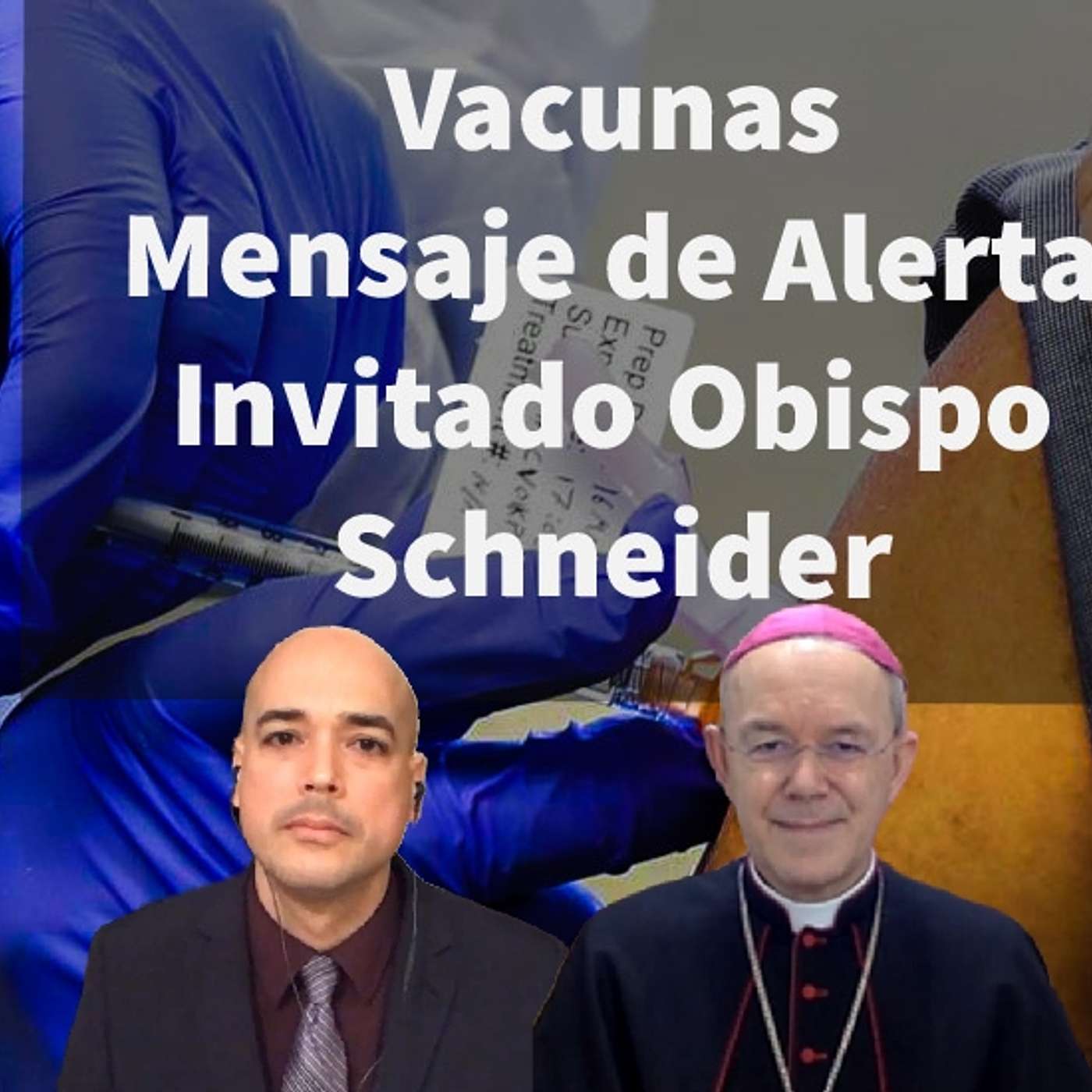 Episodio 423: 🚫 Vacunas 😤 Mensaje de Alerta 🤫 Invitado Monseñor Athanasius Schneider🙏 Marca de la Bestia