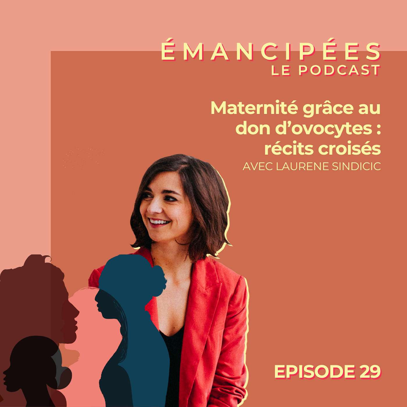 #29 - Maternité grâce au don d’ovocytes : récits croisés