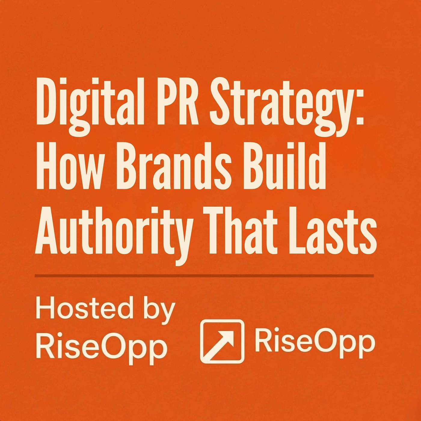 Digital PR Strategy: How Brands Build Authority That Lasts | RiseOpp episode artwork