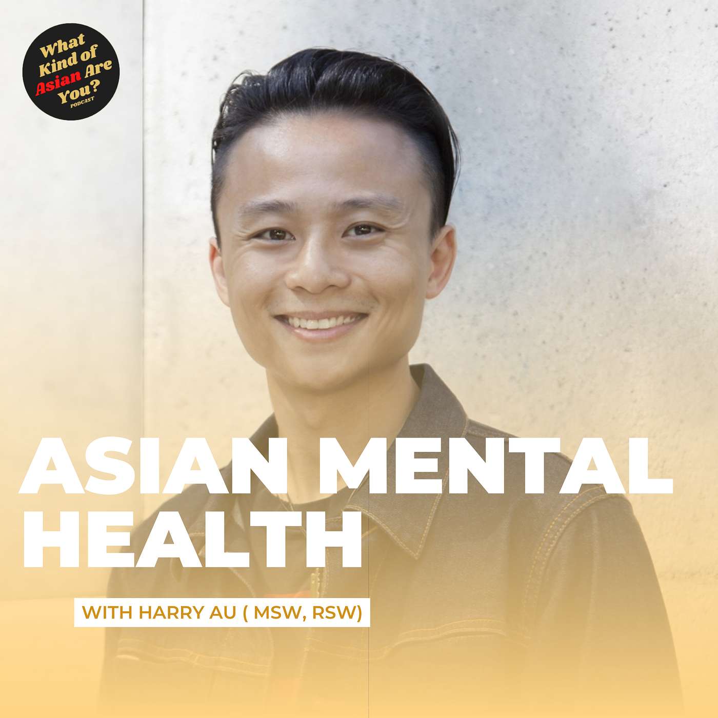 Asian Mental Health | Harry Au - MSW, RSW | #86