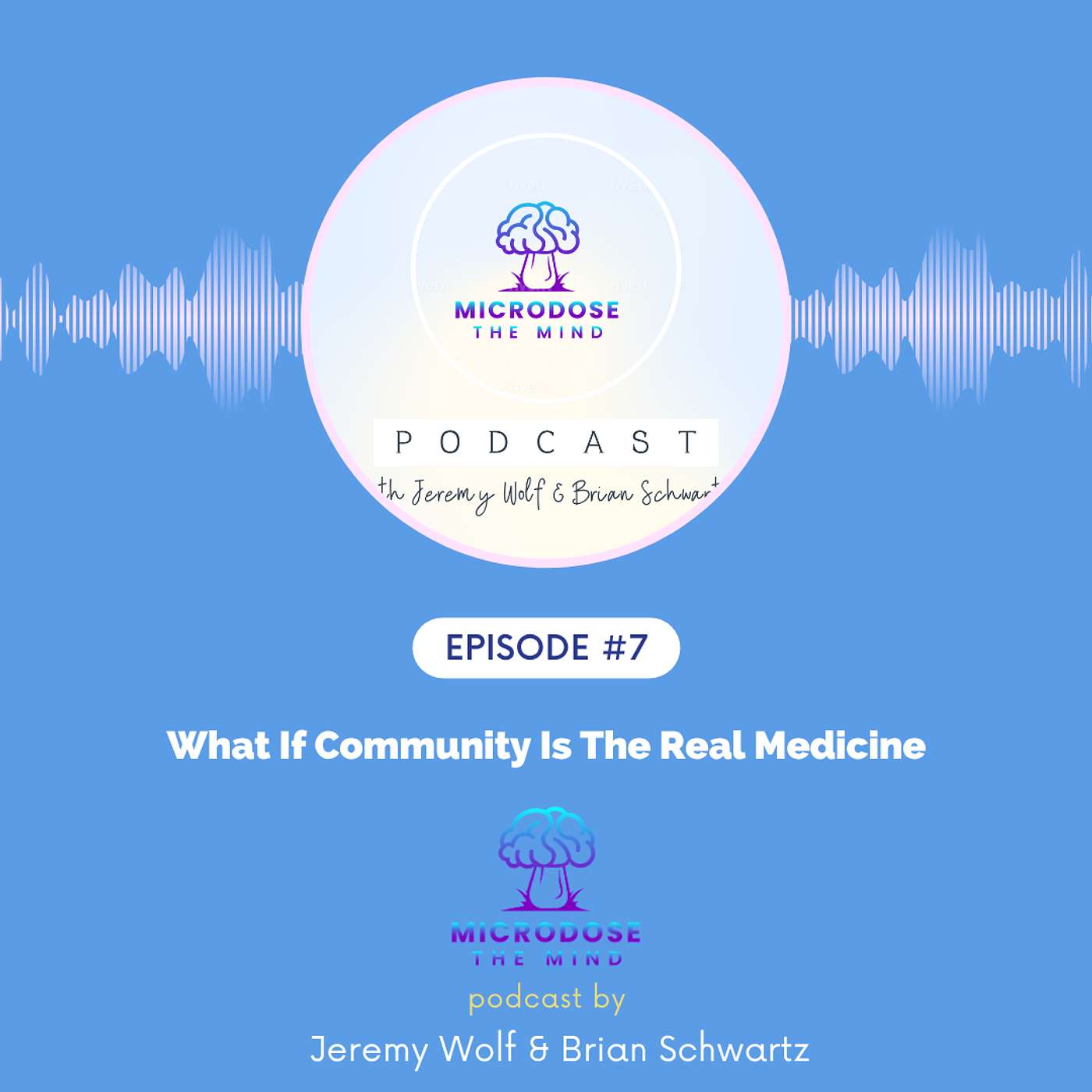 Ep #7: What If Community Is The Real Medicine with Brandon Barclay