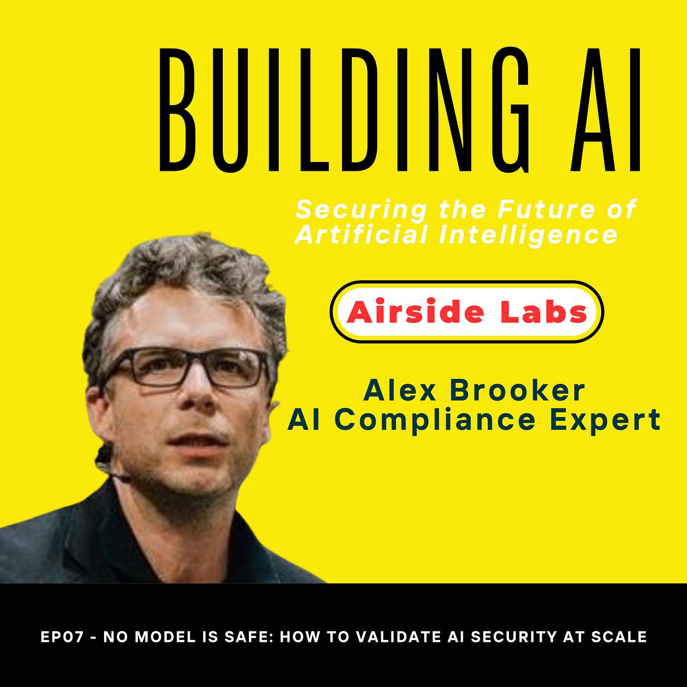 EP07 - No Model is Safe: How to Validate AI Security at Scale