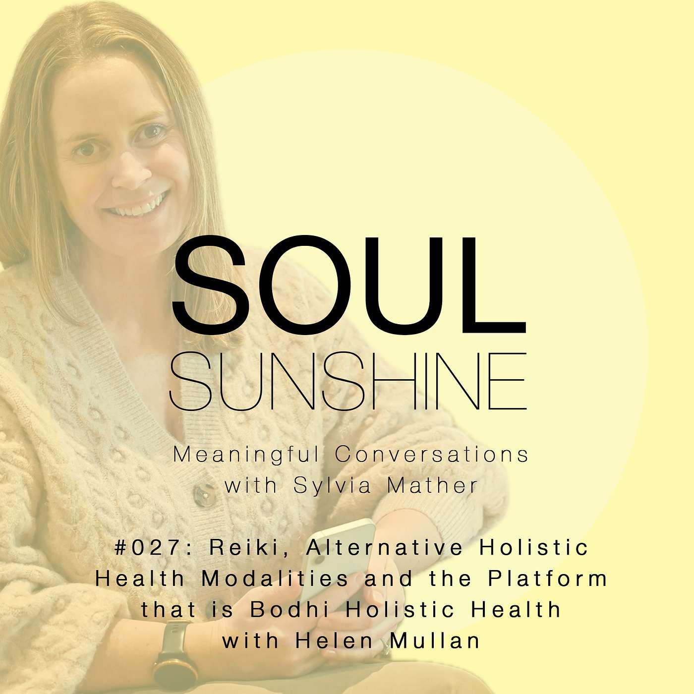 Soul Sunshine - #027_Reiki, Alternative Holistic Health Modalities and the Platform that is Bodhi Holistic Hub_ A Meaningful Conversation with Helen Mullan