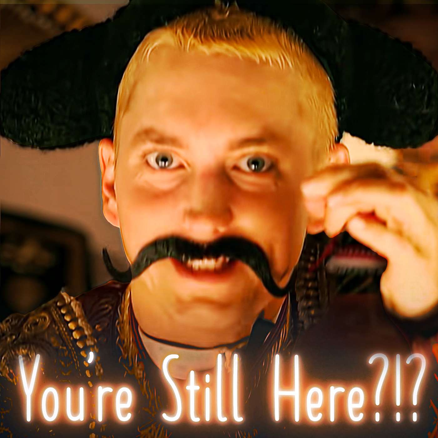 You\'re Still Here?!?