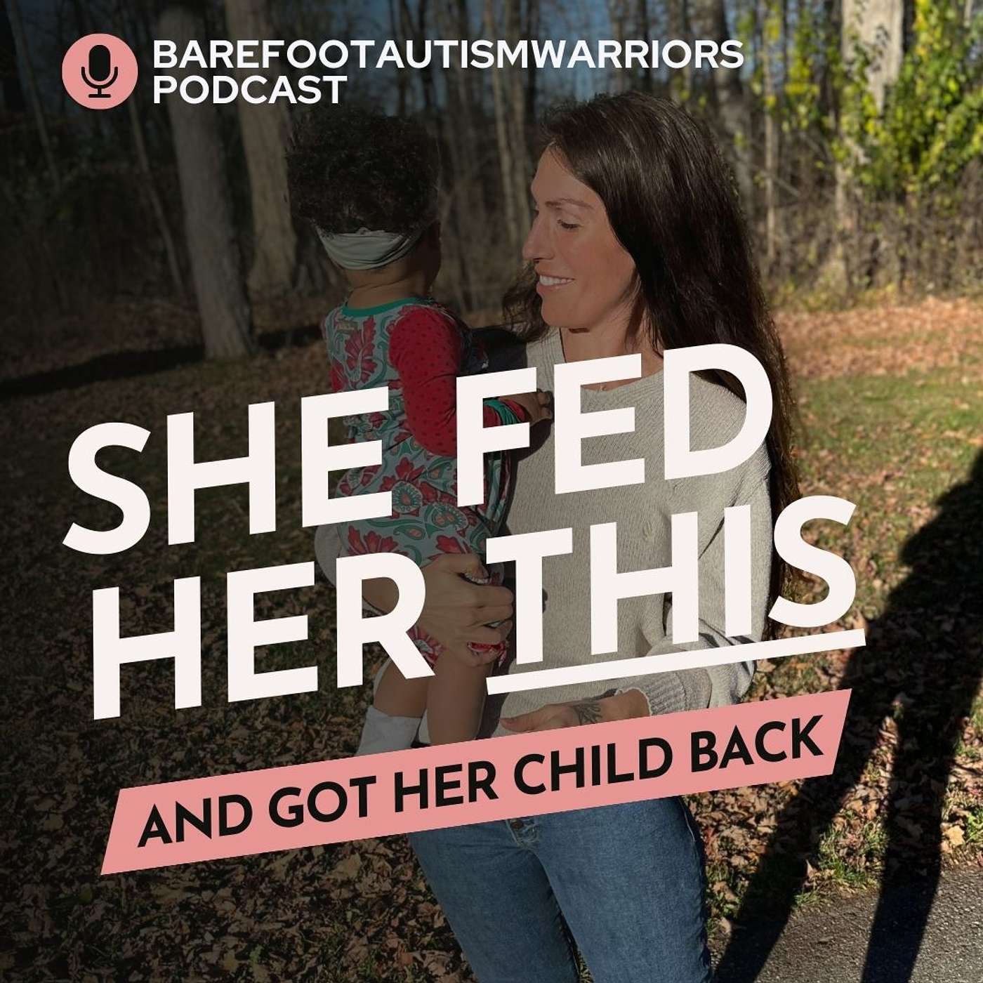 BAREFOOT AUTISM WARRIORS turn autism around podcast. | Recovery strategies for ambitious, health-conscious, Christian moms who want to go from tantrums and eloping to peace and independence.