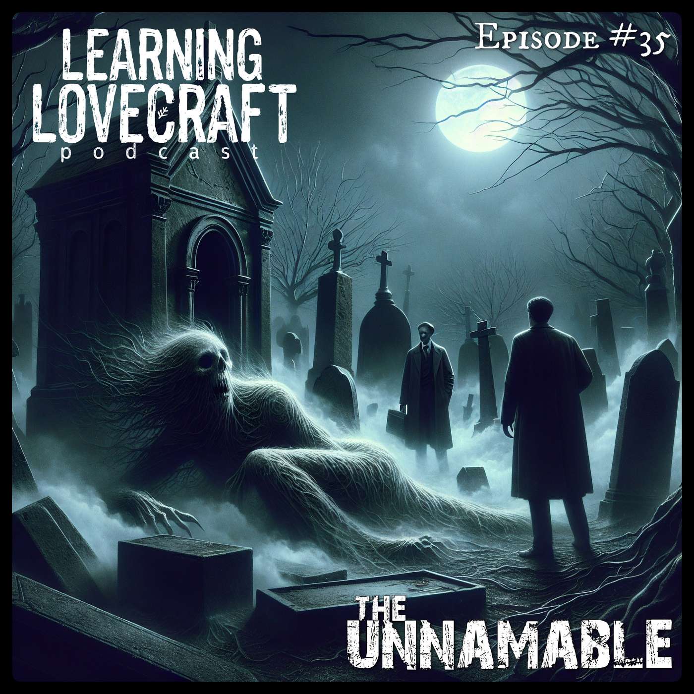 Episode 35: The Unnamable Episode 35: The Unnamable