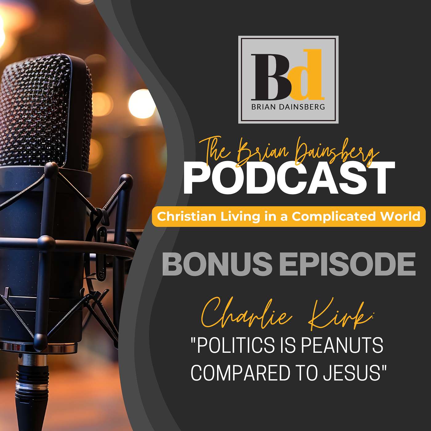 (Bonus Episode) Charlie Kirk: "Politics is Peanuts Compared to Jesus"