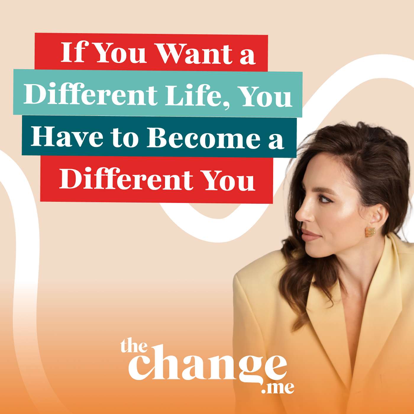 If You Want a Different Life, You Have to Become a Different You