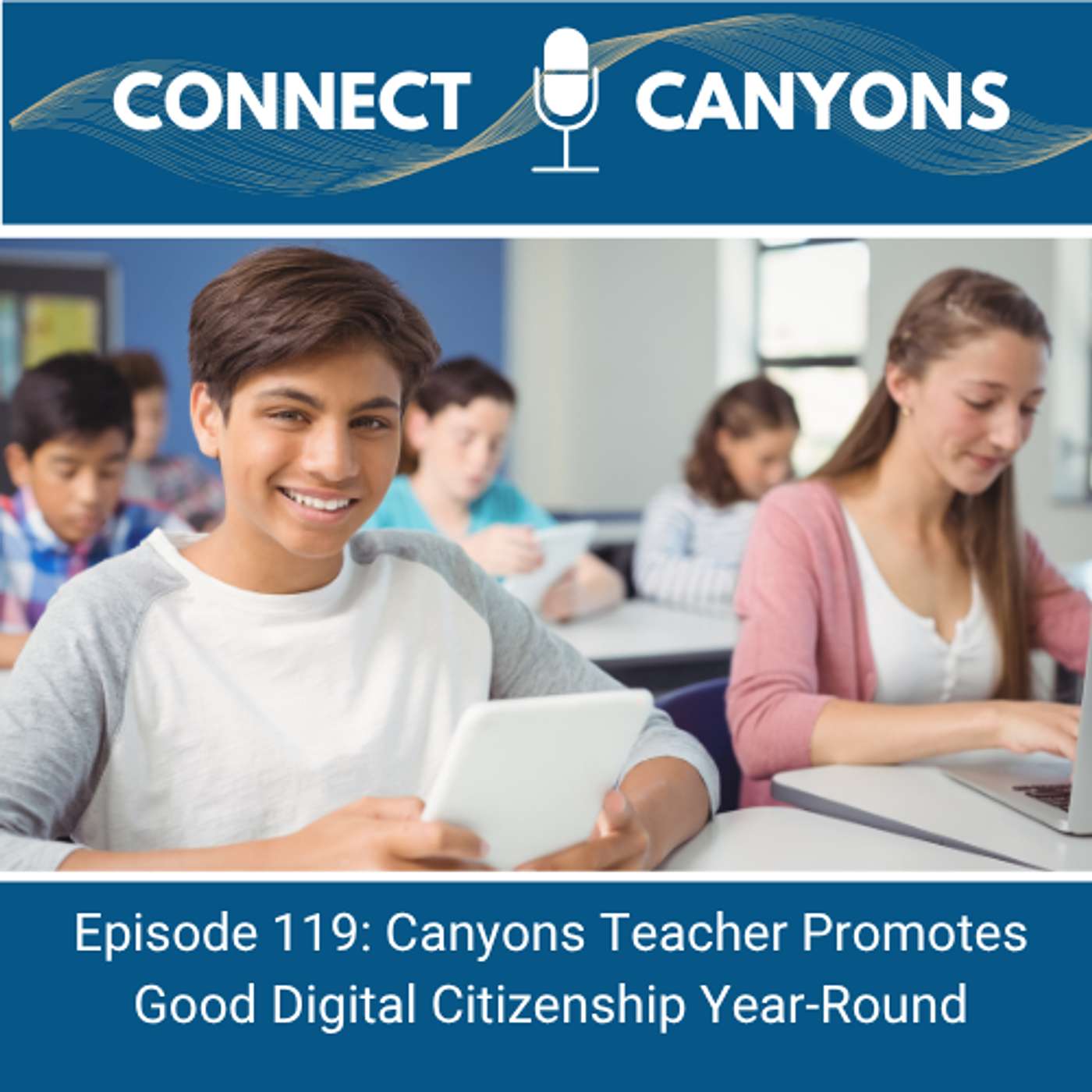 Ep 119: Canyons Teacher Promotes Good Digital Citizenship Year-Round