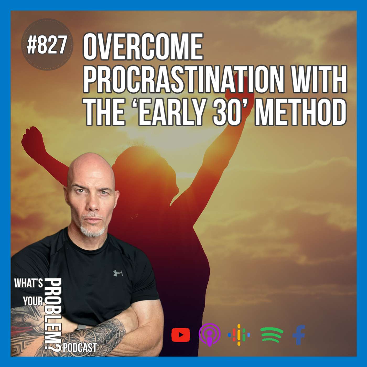 827. Overcome Procrastination With The "Early 30" Method.