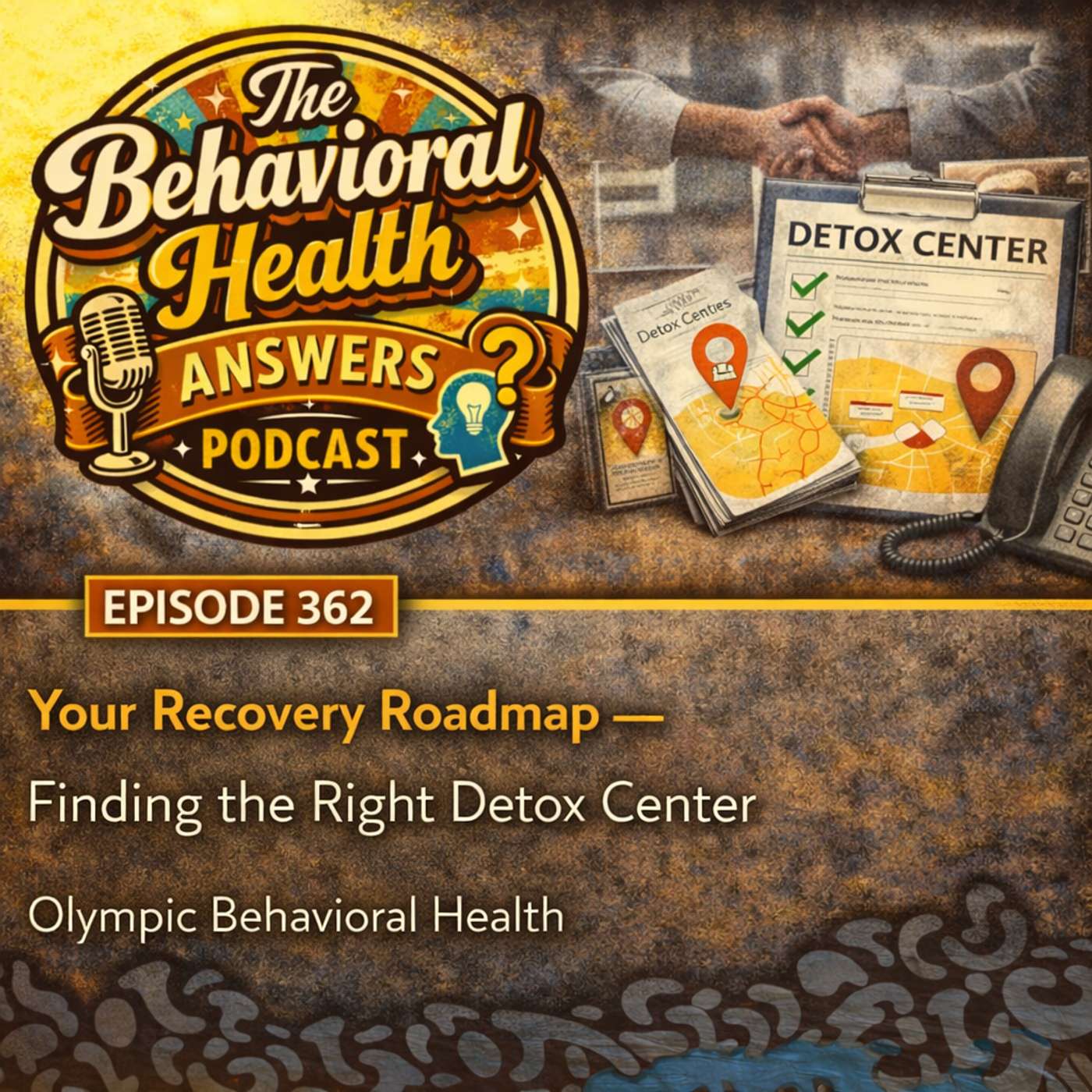Episode 362: Your Recovery Roadmap - Finding the Right Detox Center | Olympic Behavioral Health episode artwork