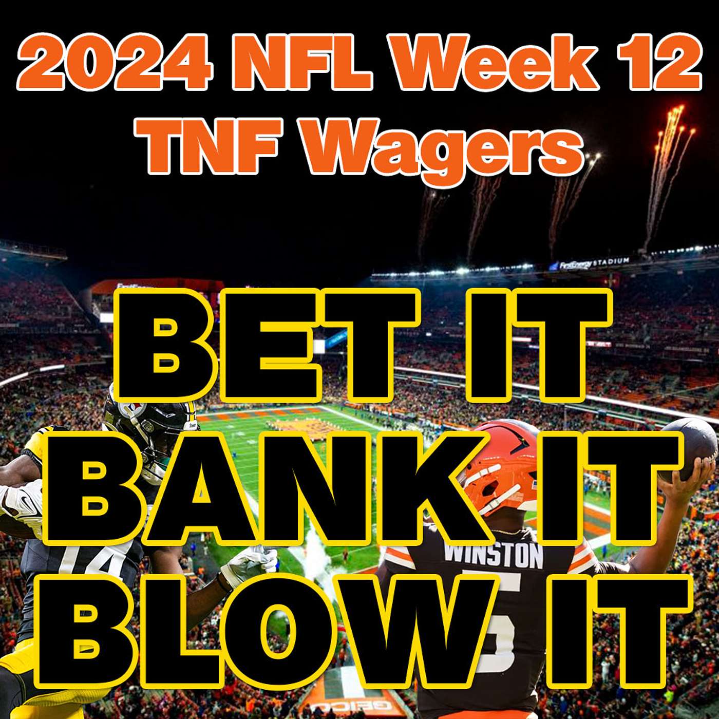 TNF Steelers at Browns: 2024 NFL Week 12 PIT at CLE: Best Thursday Night Football Wagers & Picks episode artwork