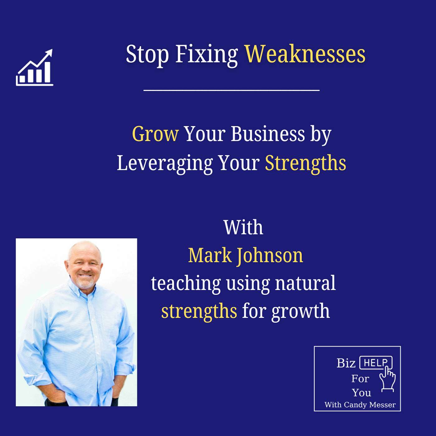 Stop Fixing Weaknesses: Grow Your Business by Leveraging Your Strengths with Mark Johnson episode artwork