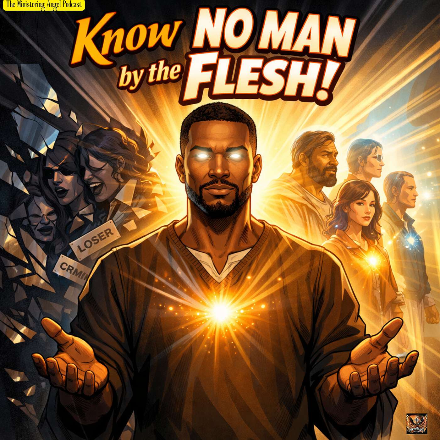 Know No Man by the Flesh!