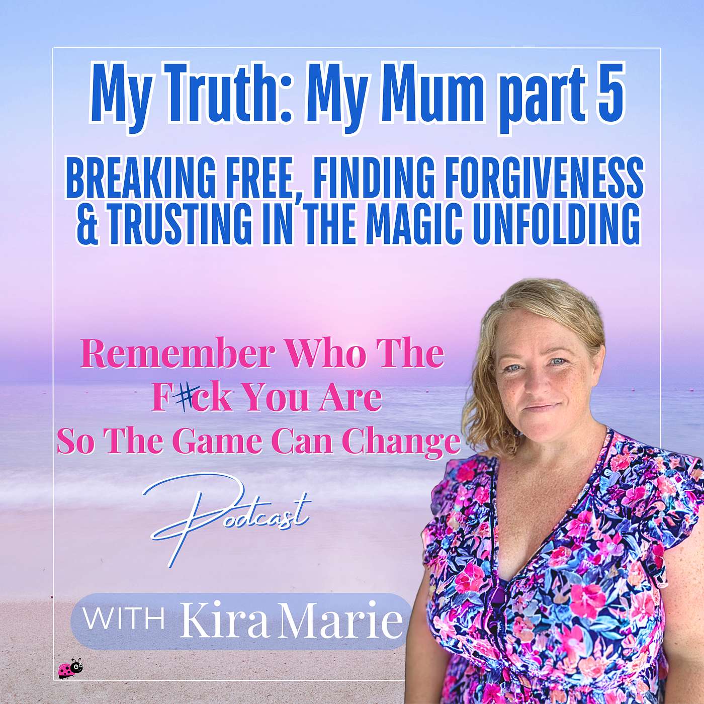 Episode 20: My Truth – Part 5: My Mum ✨ Breaking Free, Finding Forgiveness & Trusting In The Magic Unfolding