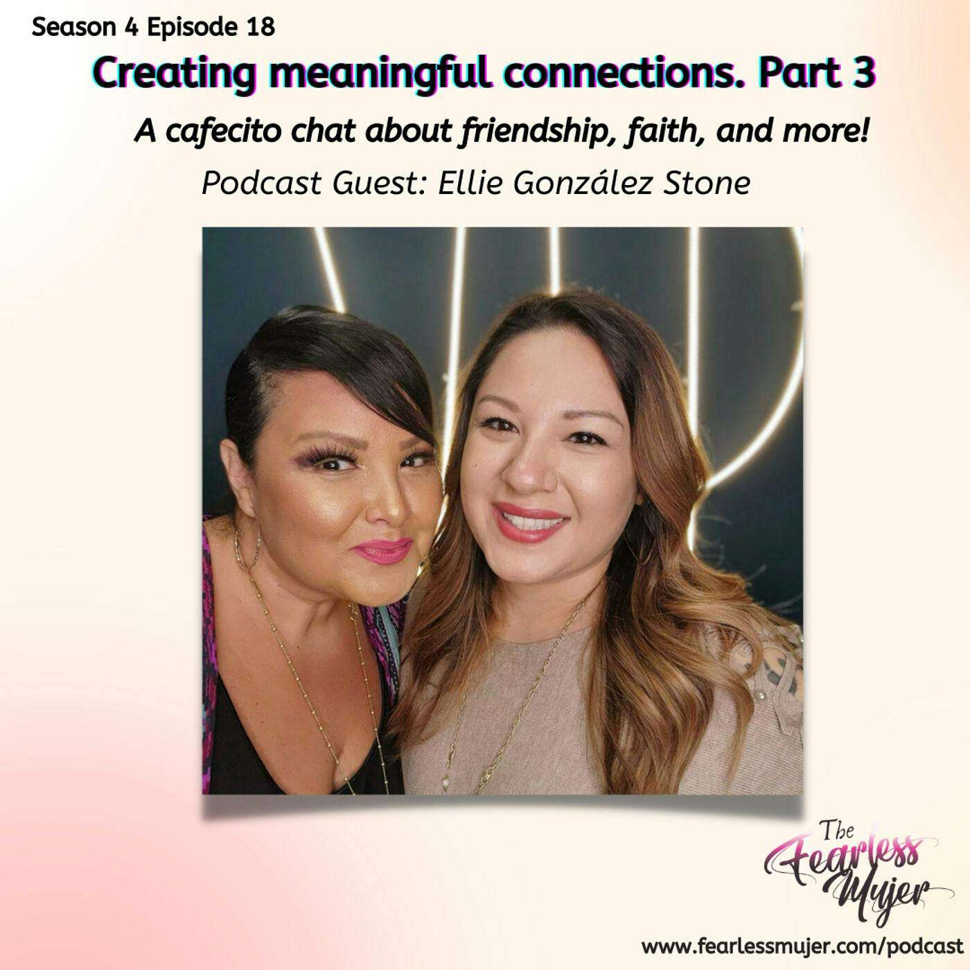 S4 EP. 18 // Creating meaningful connections. Part 3 //with Ellie González Stone A cafecito chat about friendship, faith, and more. episode artwork