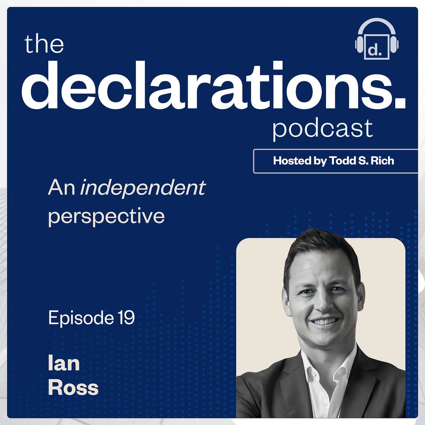 Ian Ross, Founder & Managing Principal of SomeraRoad, and Host Todd S. Rich, Co-Founder & Partner of Declaration Partners