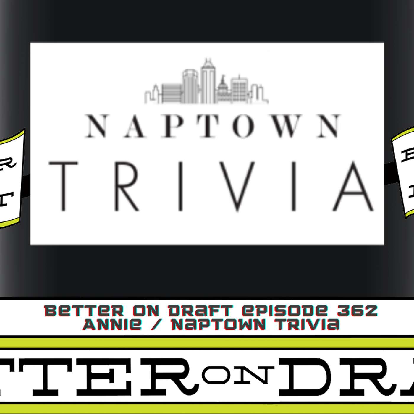 Better on Draft 362 | Naptown Trivia