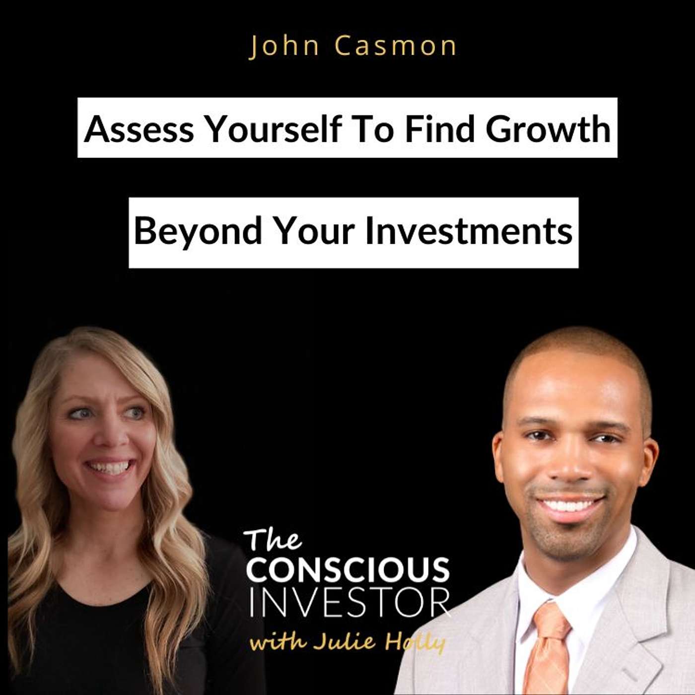 Ep311 Assess Yourself To Find Growth Beyond Your Investments with John Casmon