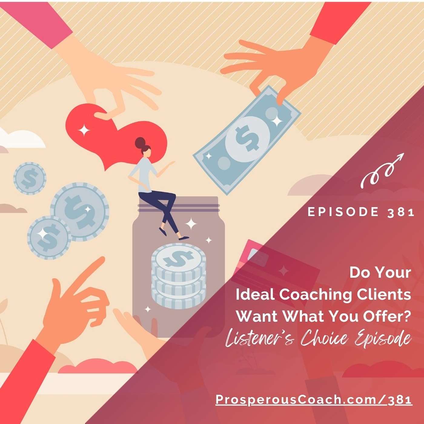 381: Do Your Ideal Coaching Clients Want What You Offer? - Listener's Choice Episode